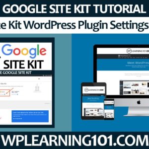 Google Site Kit WordPress Plugin Settings Overview In WordPress Dashboard (Step-By-Step Tutorial)