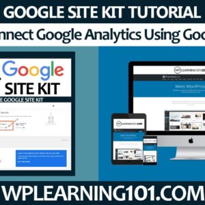 How To Connect Google Analytics Using Google Site Kit WordPress Plugin (Step-By-Step Tutorial)