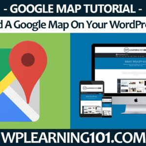 How To Add A Google Map On Your WordPress Website (Step By Step Tutorial)