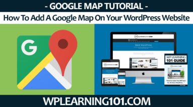 How To Add A Google Map On Your WordPress Website (Step By Step Tutorial)