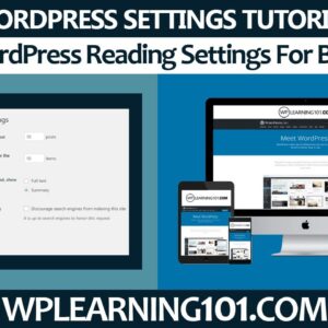 Basic WordPress Reading Settings Tutorial Overview For Beginners (Step By Step)