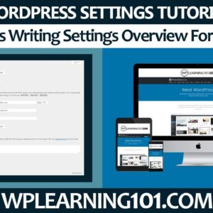 WordPress Writing Settings Overview Tutorial For Beginners (Step By Step)