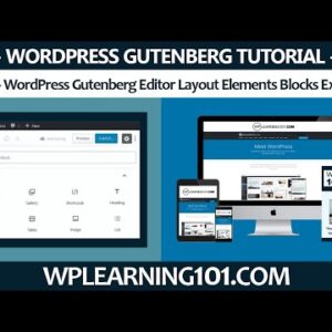 WordPress Gutenberg Editor Layout Elements Blocks Explained [Video 7 Of 9]