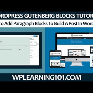 How To Add WordPress Gutenberg Paragraph Blocks To Build A Post In WordPress (Step By Step Tutorial)