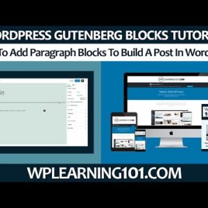 How To Add WordPress Gutenberg Paragraph Blocks To Build A Post In WordPress (Step By Step Tutorial)