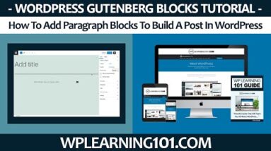 How To Add WordPress Gutenberg Paragraph Blocks To Build A Post In WordPress (Step By Step Tutorial)