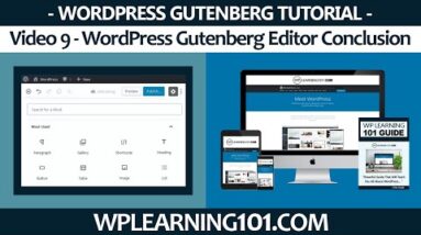 WordPress Gutenberg Editor Conclusion And More [Video 9 Of 9]