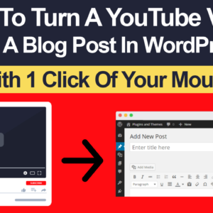 how to turn a YouTube video into a blog post in WordPress