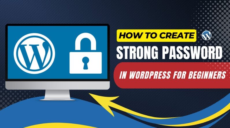 How To Create Strong Password In WordPress For Beginners