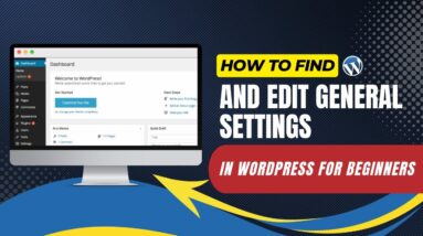 How To Find And Edit General Settings In WordPress For Beginners