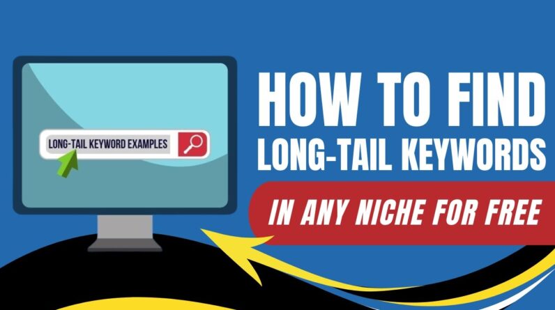 How To Find Long-Tail Keywords In Any Niche For Free