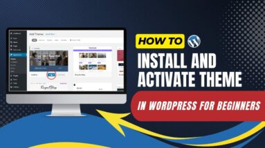 How To Install And Activate Theme In WordPress For Beginners