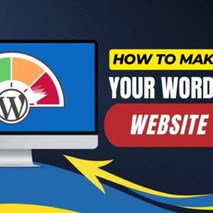 How To Make Your WordPress Website Fast