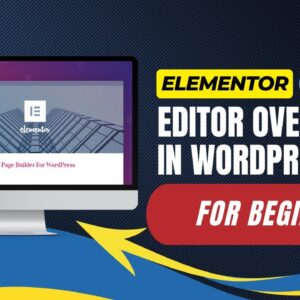 Elementor Editor Overview In WordPress For Beginners
