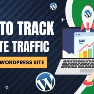How To Track Website Traffic To Your WordPress Site